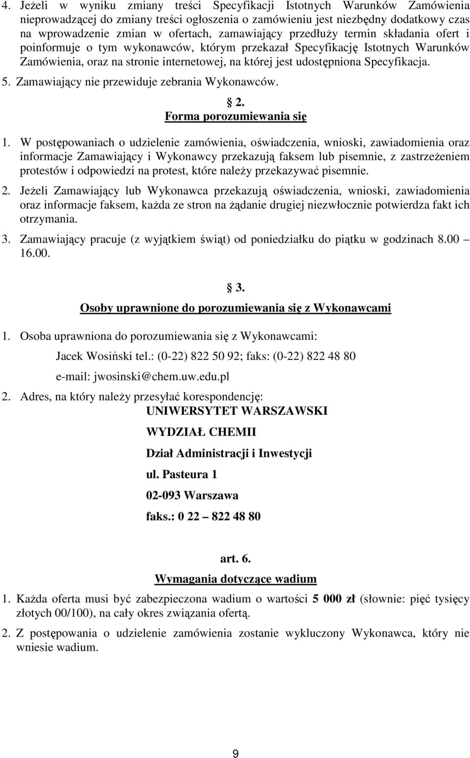 Specyfikacja. 5. Zamawiający nie przewiduje zebrania Wykonawców. 2. Forma porozumiewania się 1.