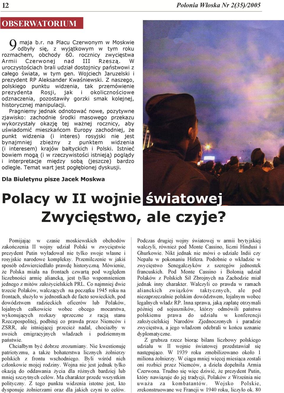 Z naszego, polskiego punktu widzenia, tak przemówienie prezydenta Rosji, jak i okolicznościowe odznaczenia, pozostawiły gorzki smak kolejnej, historycznej manipulacji.