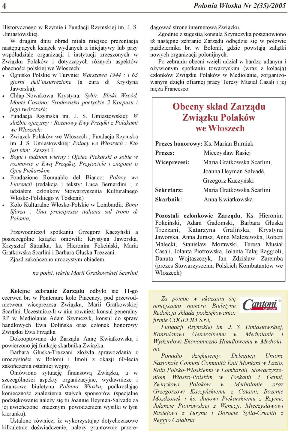 obecności polskiej we Włoszech: Ognisko Polskie w Turynie: Warszawa 1944 : i 63 giorni dell insurrezione (a cura di Krystyna Jaworska); Chłap-Nowakowa Krystyna: Sybir, Bliski Wscód, Monte Cassino: