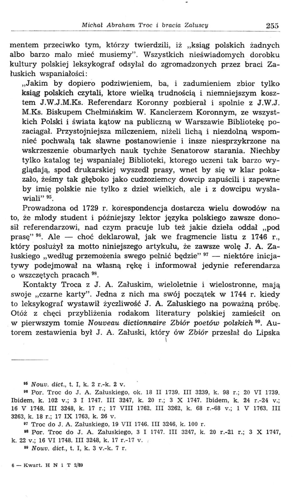 czytali, które wielką trudnością i niemniej szym kosztem J.W.J.M.Ks. Referendarz Koronny pozbierał i spoinie z J.W.J. M.Ks. Biskupem Chełmińskim W.