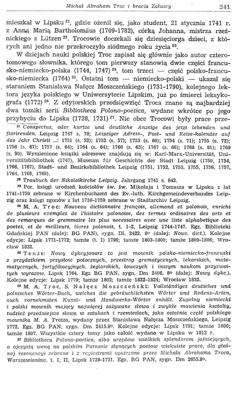 W dziejach nauki polskiej Troc zapisał się głównie jako autor czterotomowego słownika, którego tom pierwszy stanowią dwie części francusko-niemiecko-polska (1744, 1747) 24, tom trzeci część