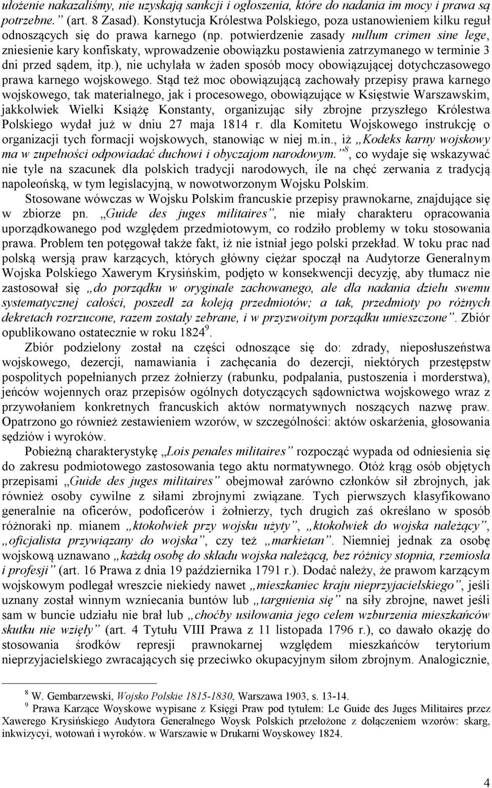 potwierdzenie zasady nullum crimen sine lege, zniesienie kary konfiskaty, wprowadzenie obowiązku postawienia zatrzymanego w terminie 3 dni przed sądem, itp.