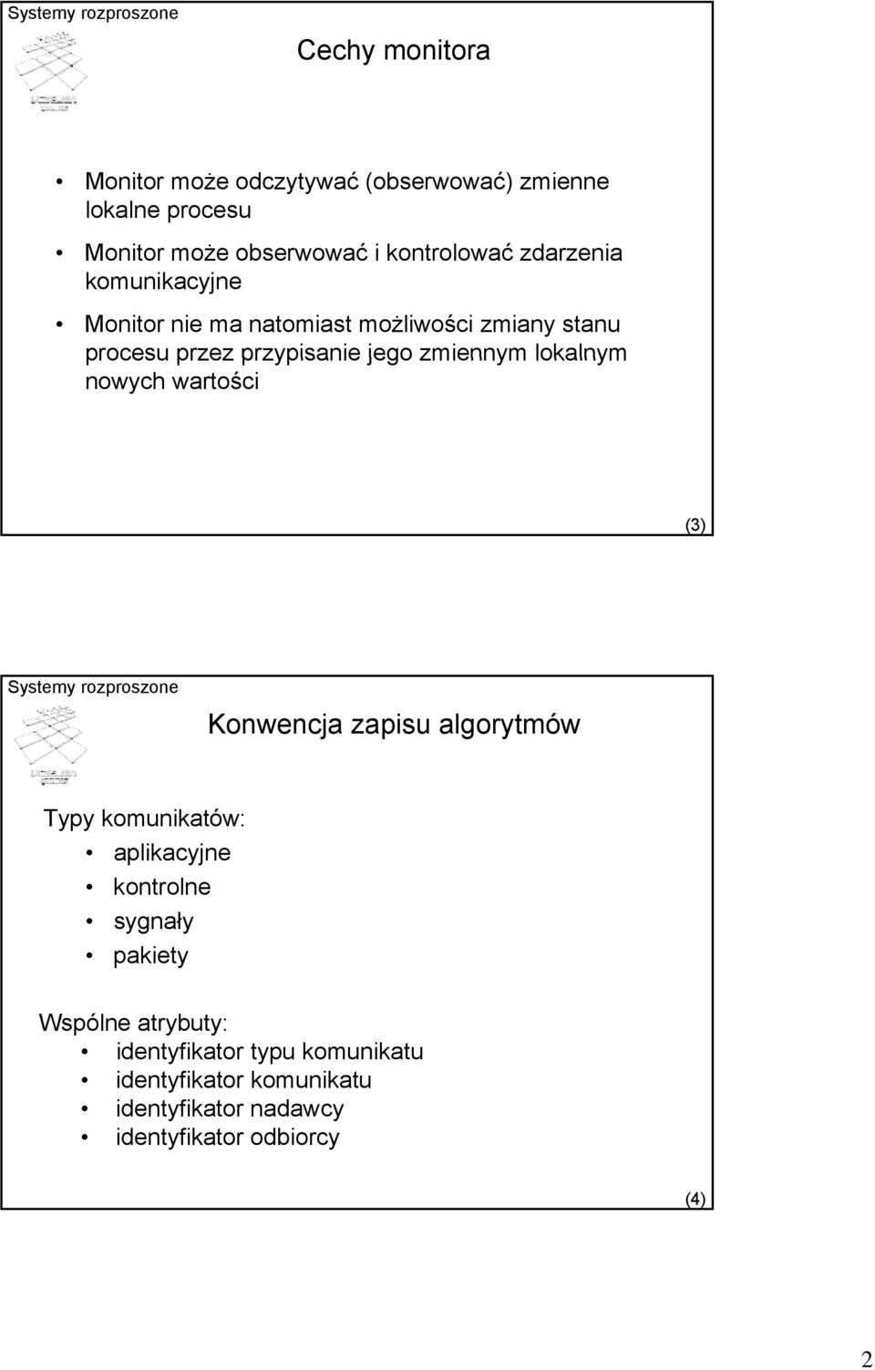 lokalnym nowych wartości (3) Konwencja zapisu algorytmów Typy komunikatów: aplikacyjne kontrolne sygnały pakiety