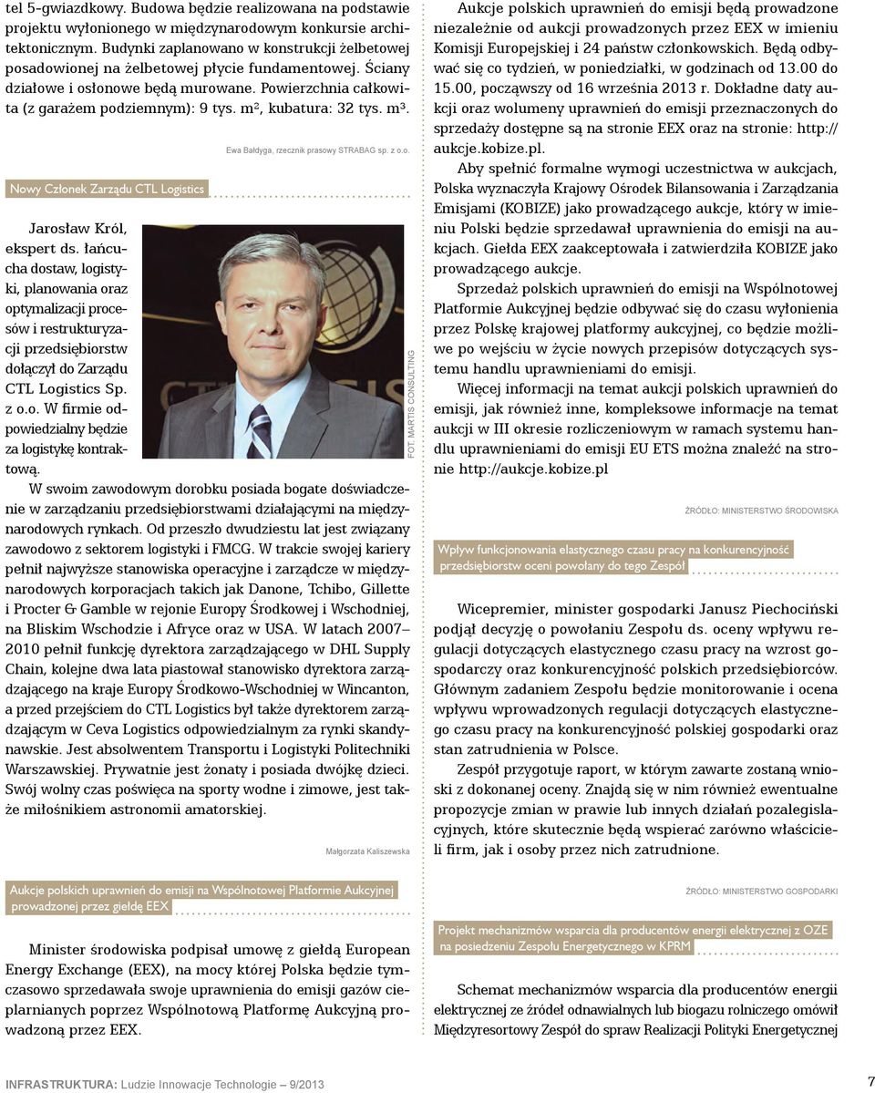 m², kubatura: 32 tys. m³. Nowy Członek Zarządu CTL Logistics Ewa Bałdyga, rzecznik prasowy STRABAG sp. z o.o. Jarosław Król, ekspert ds.