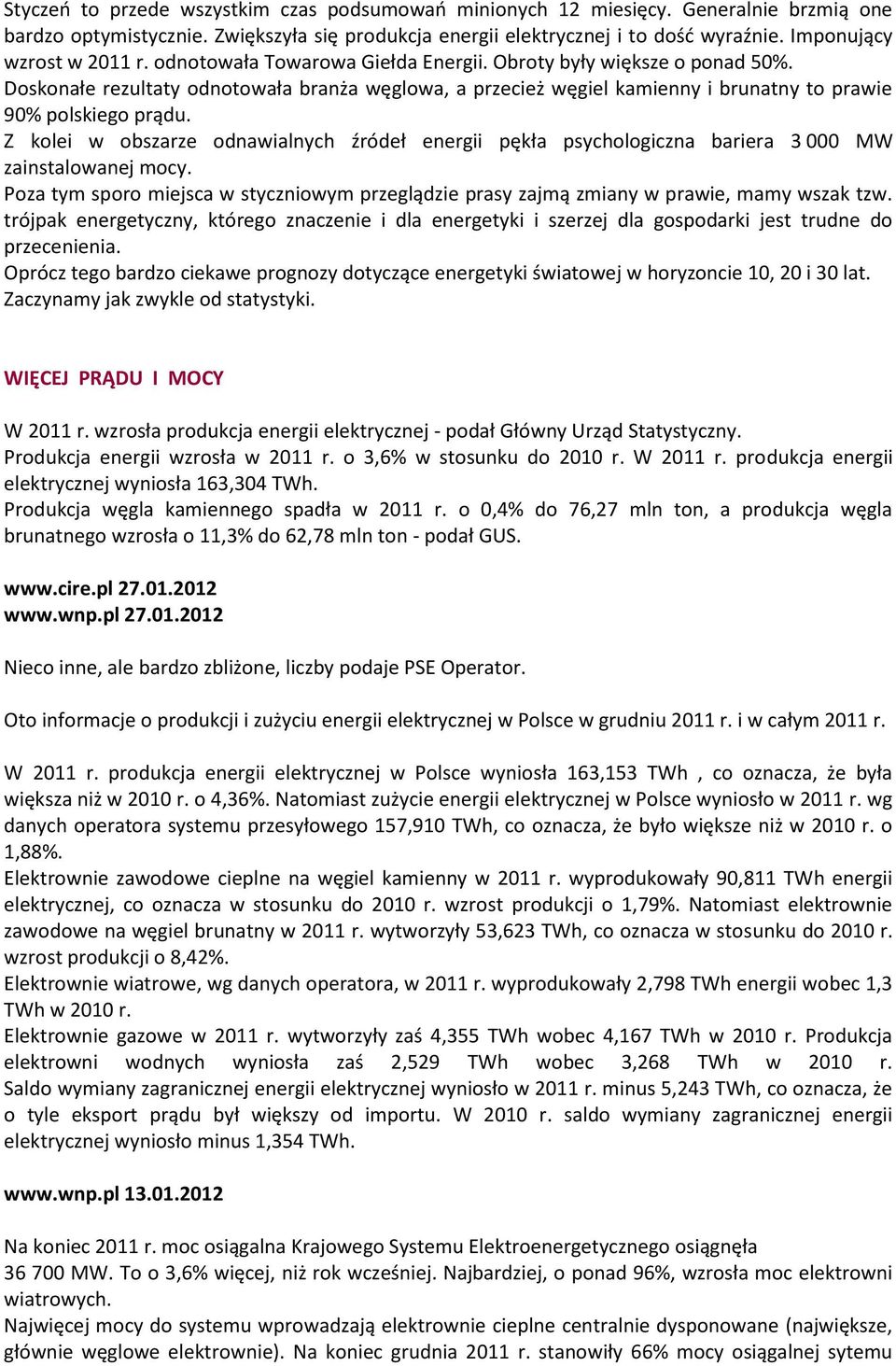 Doskonałe rezultaty odnotowała branża węglowa, a przecież węgiel kamienny i brunatny to prawie 90% polskiego prądu.