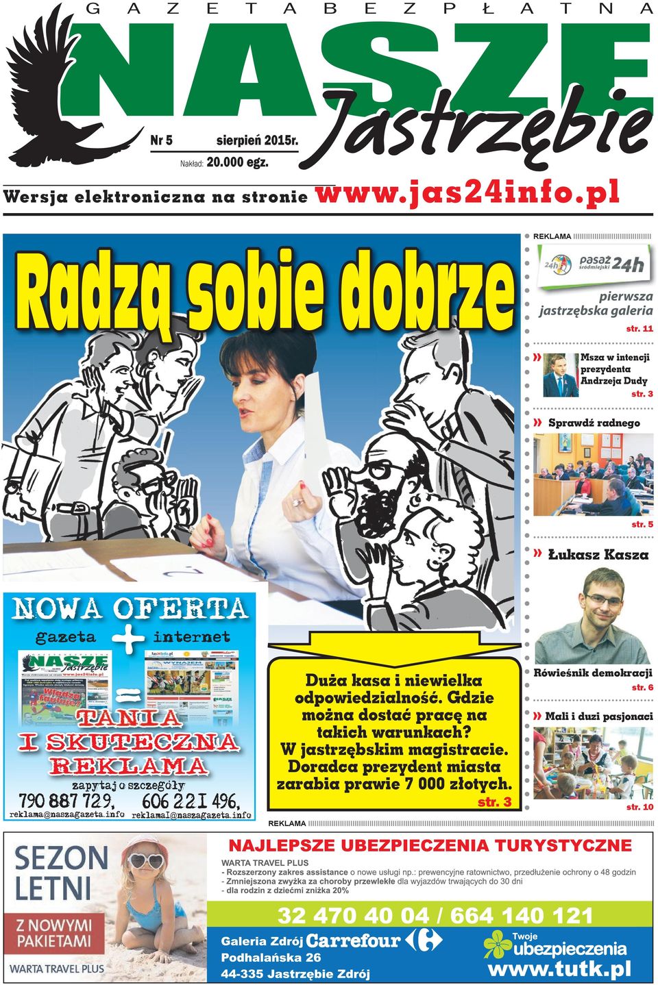 5 Łukasz Kasza NOWA OFERTA gazeta + internet TANIA I SKUTECZNA REKLAMA 790 887 729, reklama@naszagazeta.info = zapytaj o szczegó³y 606 221 496, reklama1@naszagazeta.