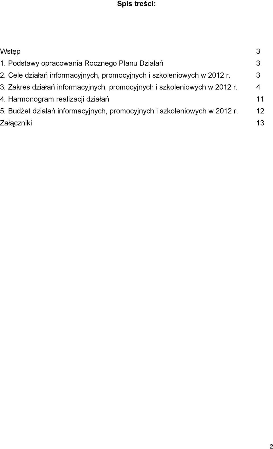 Zakres działań informacyjnych, promocyjnych i szkoleniowych w 2012 r. 4 4.