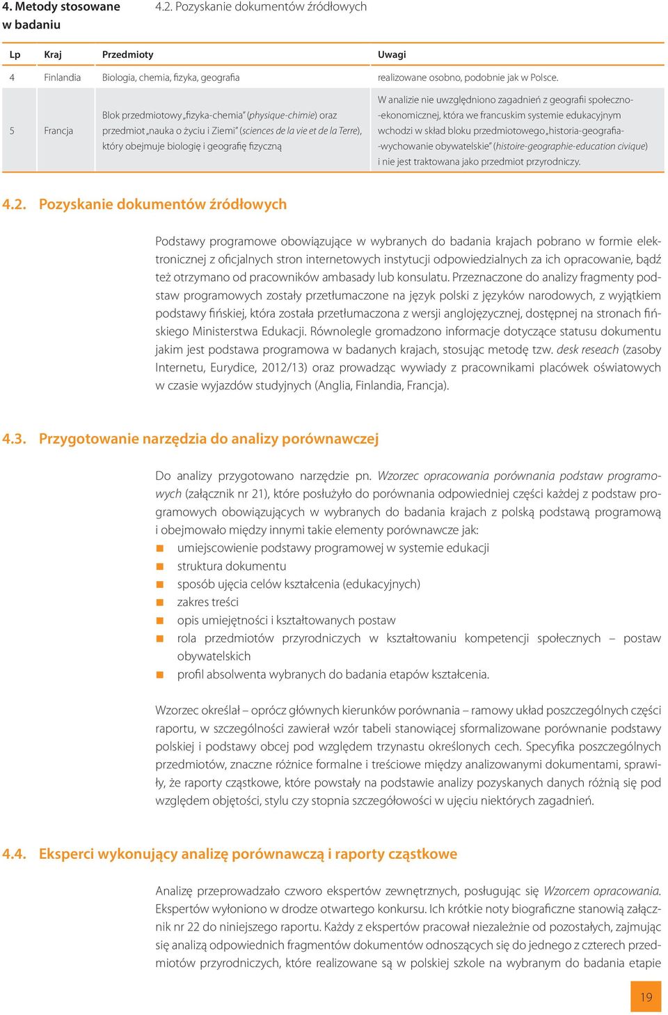 uwzględniono zagadnień z geografii społeczno- -ekonomicznej, która we francuskim systemie edukacyjnym wchodzi w skład bloku przedmiotowego historia-geografia- -wychowanie obywatelskie