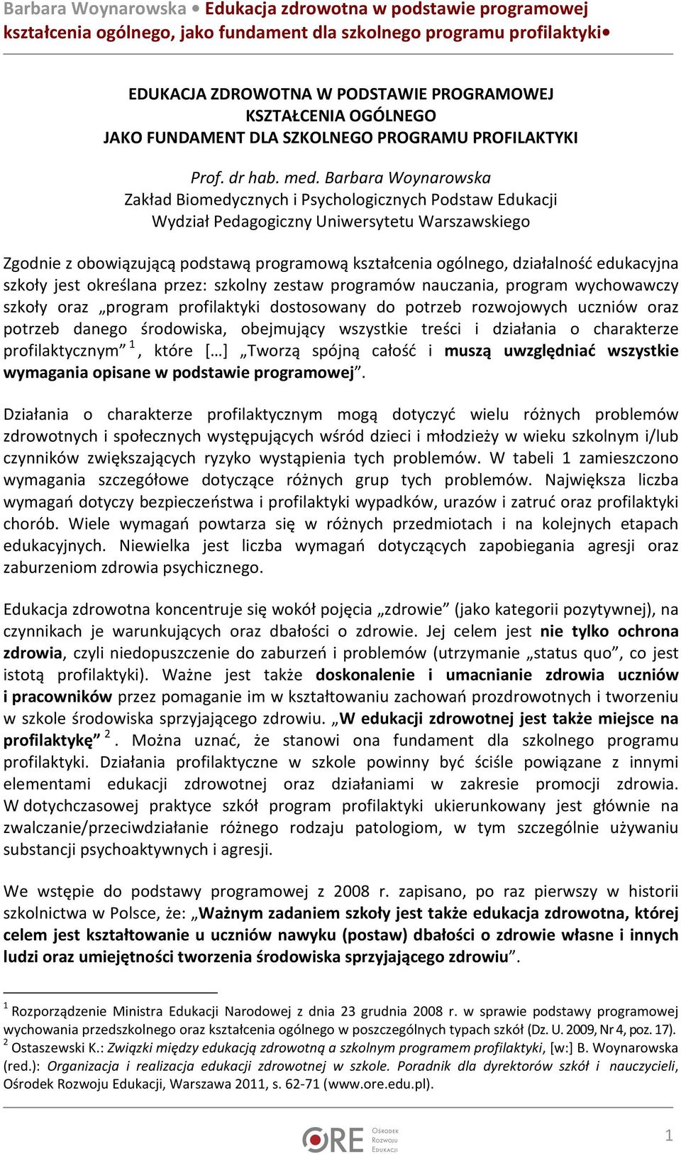 działalność edukacyjna szkoły jest określana przez: szkolny zestaw programów nauczania, program wychowawczy szkoły oraz program profilaktyki dostosowany do potrzeb rozwojowych uczniów oraz potrzeb