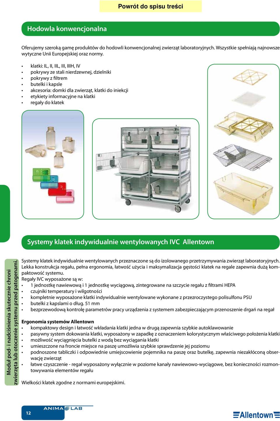 do klatek Systemy klatek indywidualnie wentylowanych IVC Allentown Moduł pod- i nadciśnienia skutecznie chroni zwierzęta lub otoczenie systemu przed patogenami.