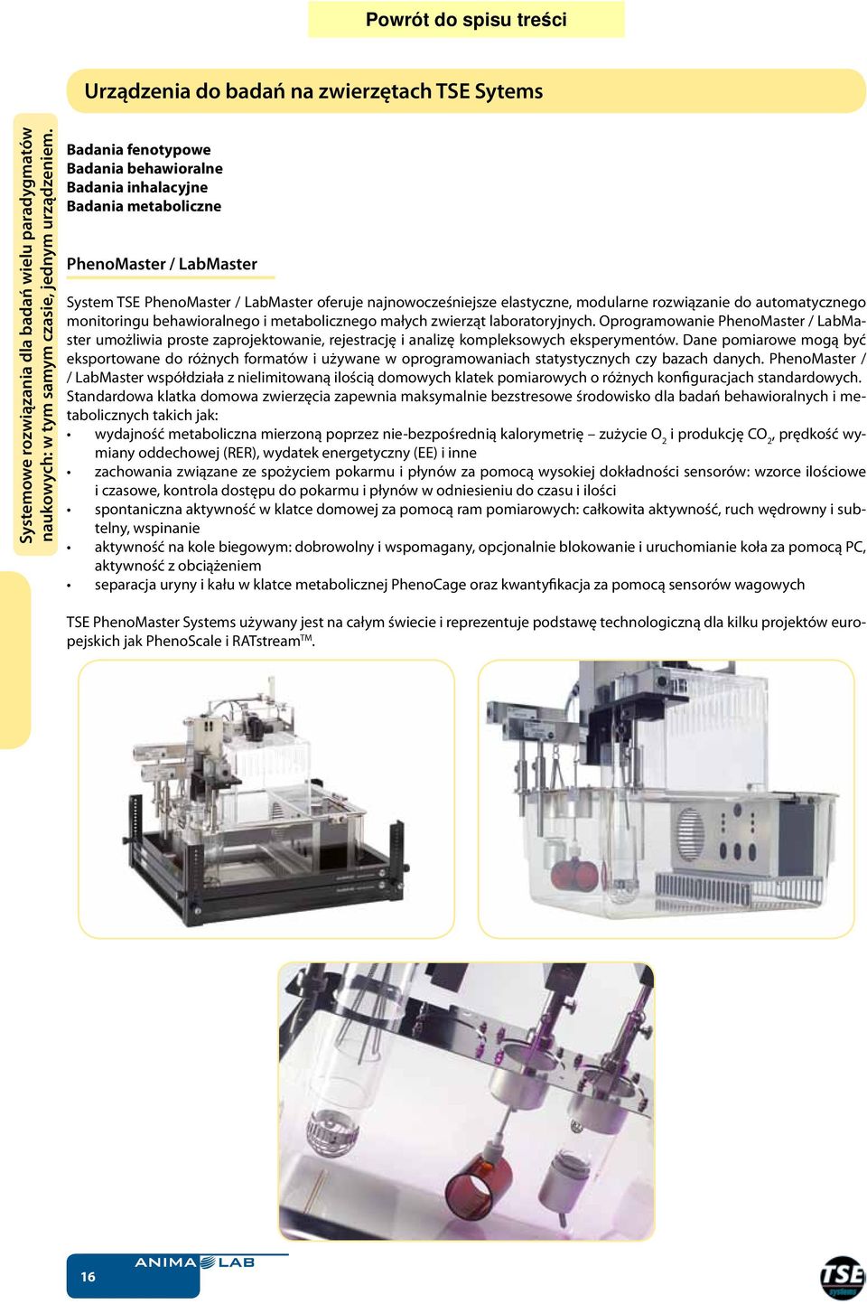 rozwiązanie do automatycznego monitoringu behawioralnego i metabolicznego małych zwierząt laboratoryjnych.