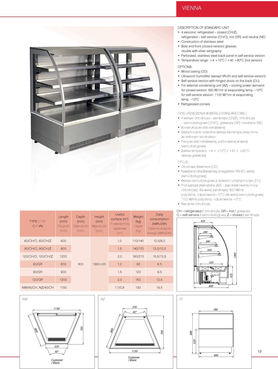 Ultrasonic humidifier (except VN 60 and self-service version) Self-service version with hinged doors on the back (DU) For external condensing unit (AZ) cooling power demand: for closed version: 850