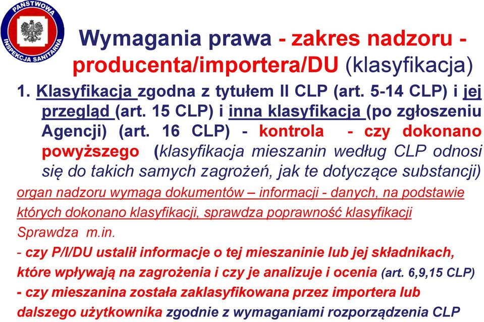 16 CLP) - kontrola - czy dokonano powyższego (klasyfikacja mieszanin według CLP odnosi się do takich samych zagrożeń, jak te dotyczące substancji) organ nadzoru wymaga dokumentów informacji -