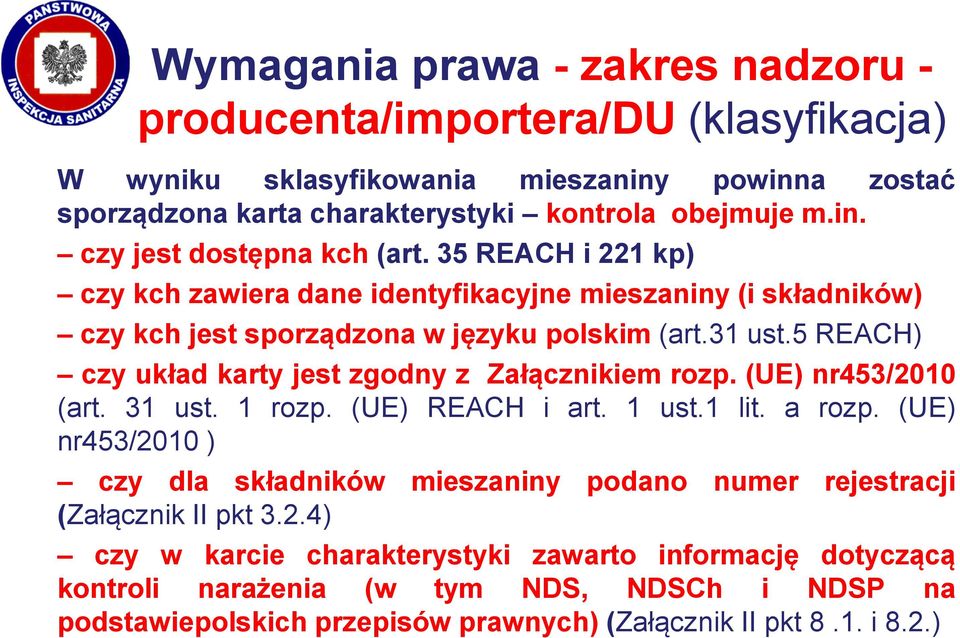 5 REACH) czy układ karty jest zgodny z Załącznikiem rozp. (UE) nr453/2010 (art. 31 ust. 1 rozp. (UE) REACH i art. 1 ust.1 lit. a rozp.