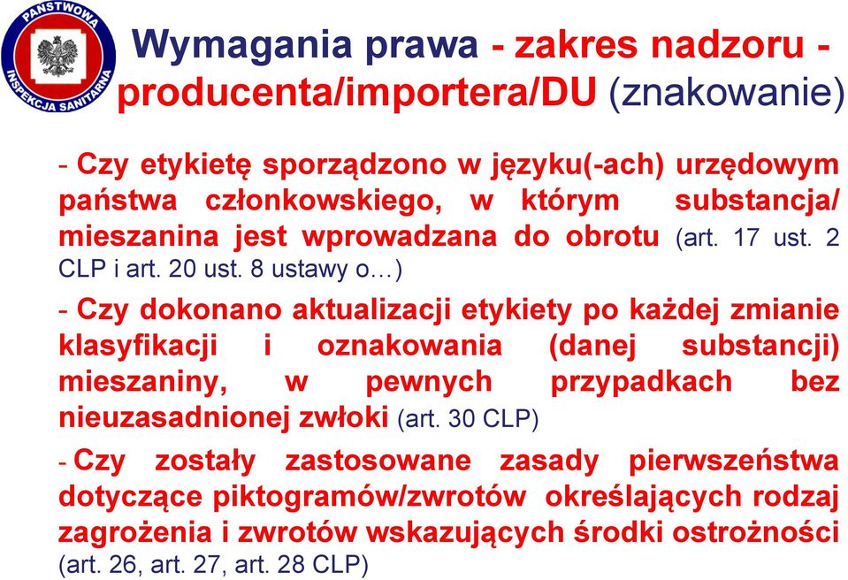 8 ustawy o ) - Czy dokonano aktualizacji etykiety po każdej zmianie klasyfikacji i oznakowania (danej substancji) mieszaniny, w pewnych przypadkach bez