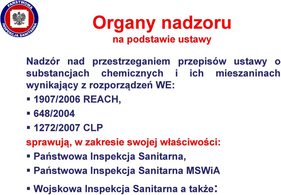 REACH, 648/2004 1272/2007 CLP sprawują, w zakresie swojej właściwości: Państwowa