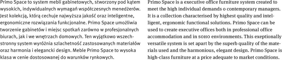 Primo Space umożliwia tworzenie gabinetów i miejsc spotkań zarówno w profesjonalnych biurach, jak i we wnętrzach domowych.