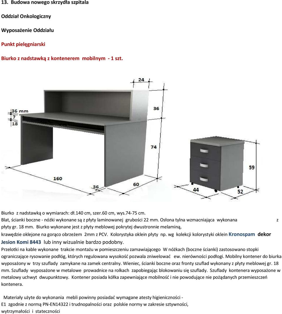 Biurko wykonane jest z płyty meblowej pokrytej dwustronnie melaminą, krawędzie oklejone na gorąco obrzeżem 2mm z PCV. Kolorystyka oklein płyty np.