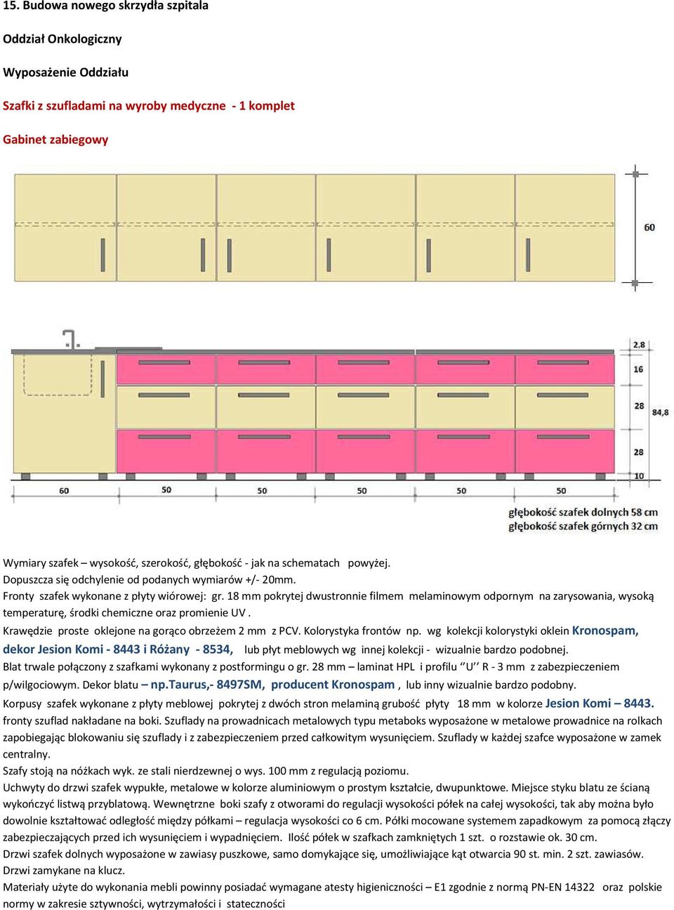 18 mm pokrytej dwustronnie filmem melaminowym odpornym na zarysowania, wysoką temperaturę, środki chemiczne oraz promienie UV. Krawędzie proste oklejone na gorąco obrzeżem 2 mm z PCV.