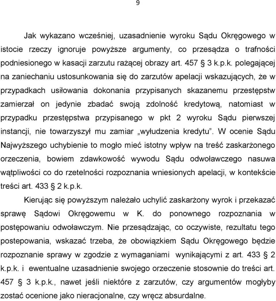 polegającej na zaniechaniu ustosunkowania się do zarzutów apelacji wskazujących, że w przypadkach usiłowania dokonania przypisanych skazanemu przestępstw zamierzał on jedynie zbadać swoją zdolność