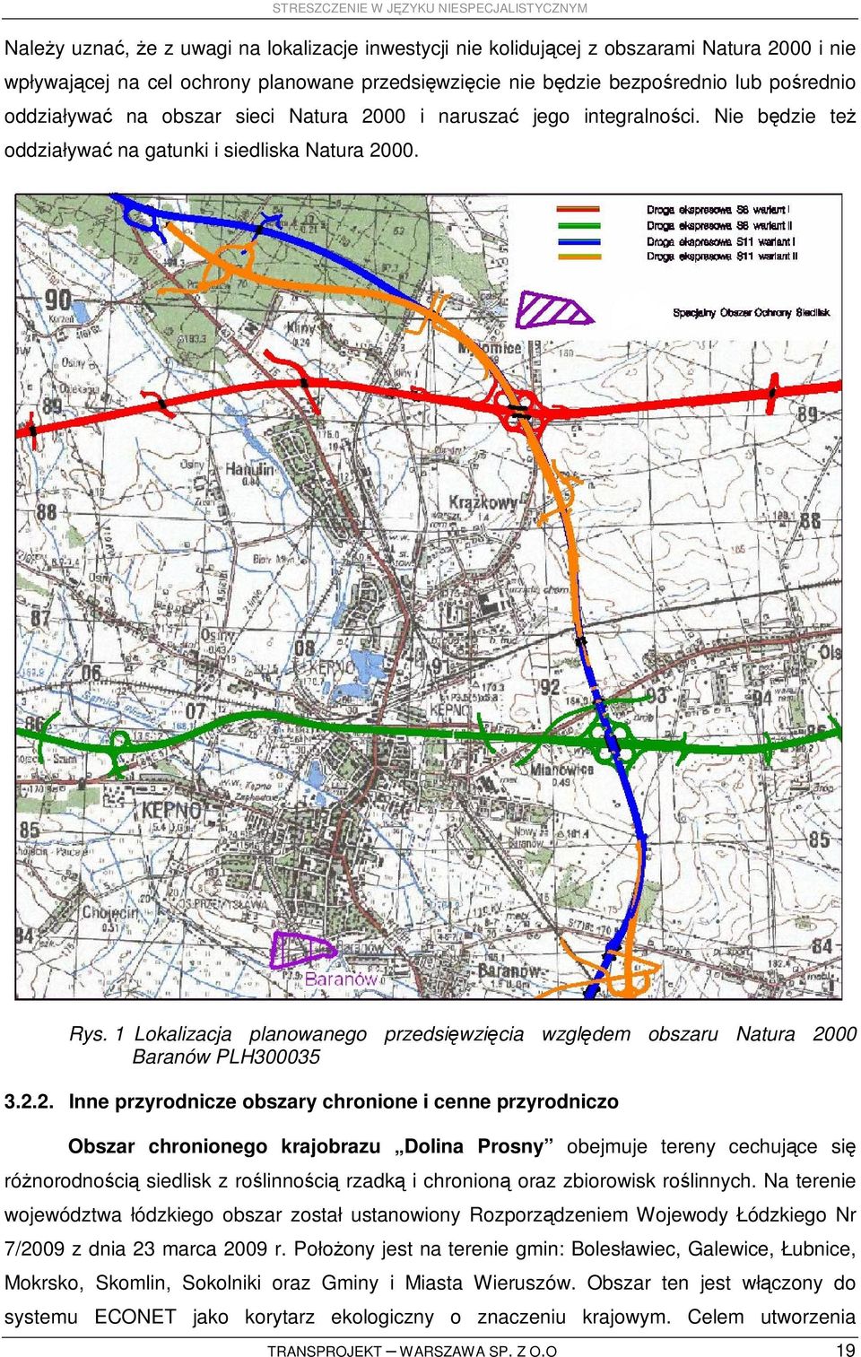 1 Lokalizacja planowanego przedsięwzięcia względem obszaru Natura 20