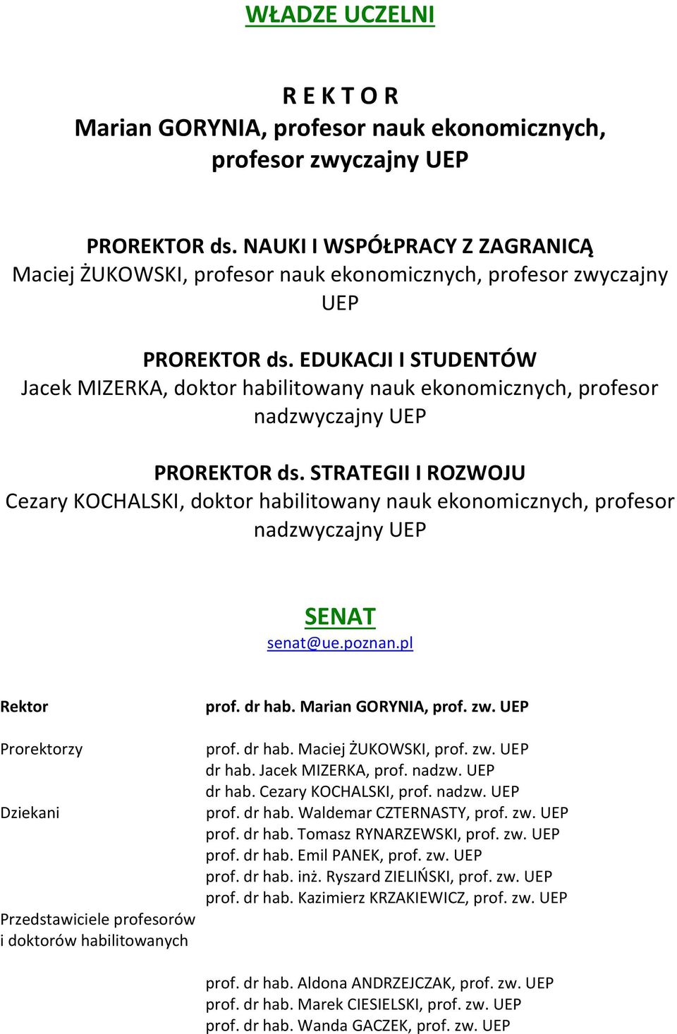 EDUKACJI I STUDENTÓW Jacek MIZERKA, doktor habilitowany nauk ekonomicznych, profesor nadzwyczajny UEP PROREKTOR ds.