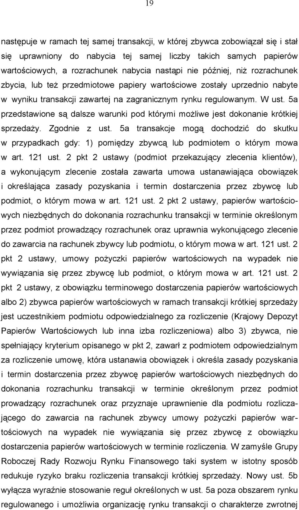 5a przedstawione są dalsze warunki pod którymi możliwe jest dokonanie krótkiej sprzedaży. Zgodnie z ust.