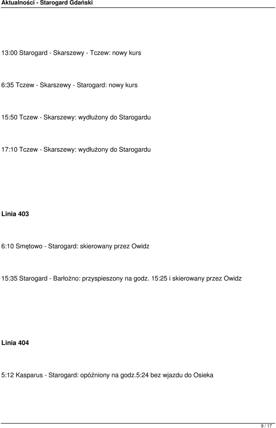 Smętowo - Starogard: skierowany przez Owidz 15:35 Starogard - Barłożno: przyspieszony na godz.