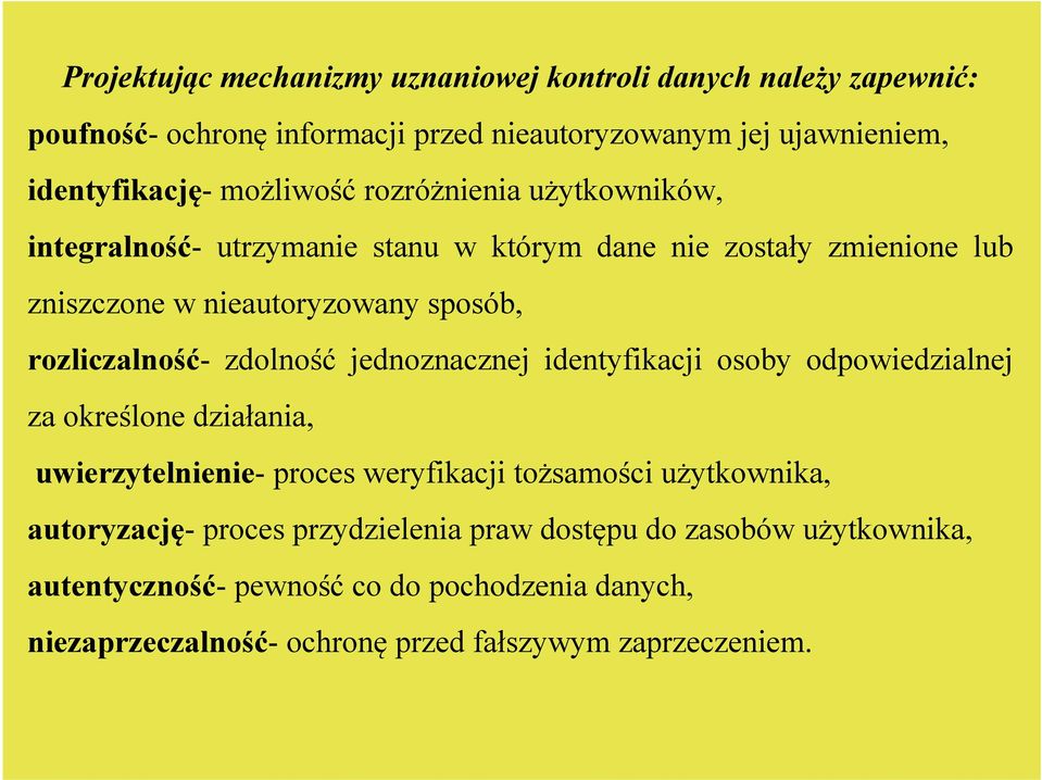 sposób, rozliczalność- zdolność jednoznacznej identyfikacji osoby odpowiedzialnej za określone działania, uwierzytelnienie- proces weryfikacji tożsamości