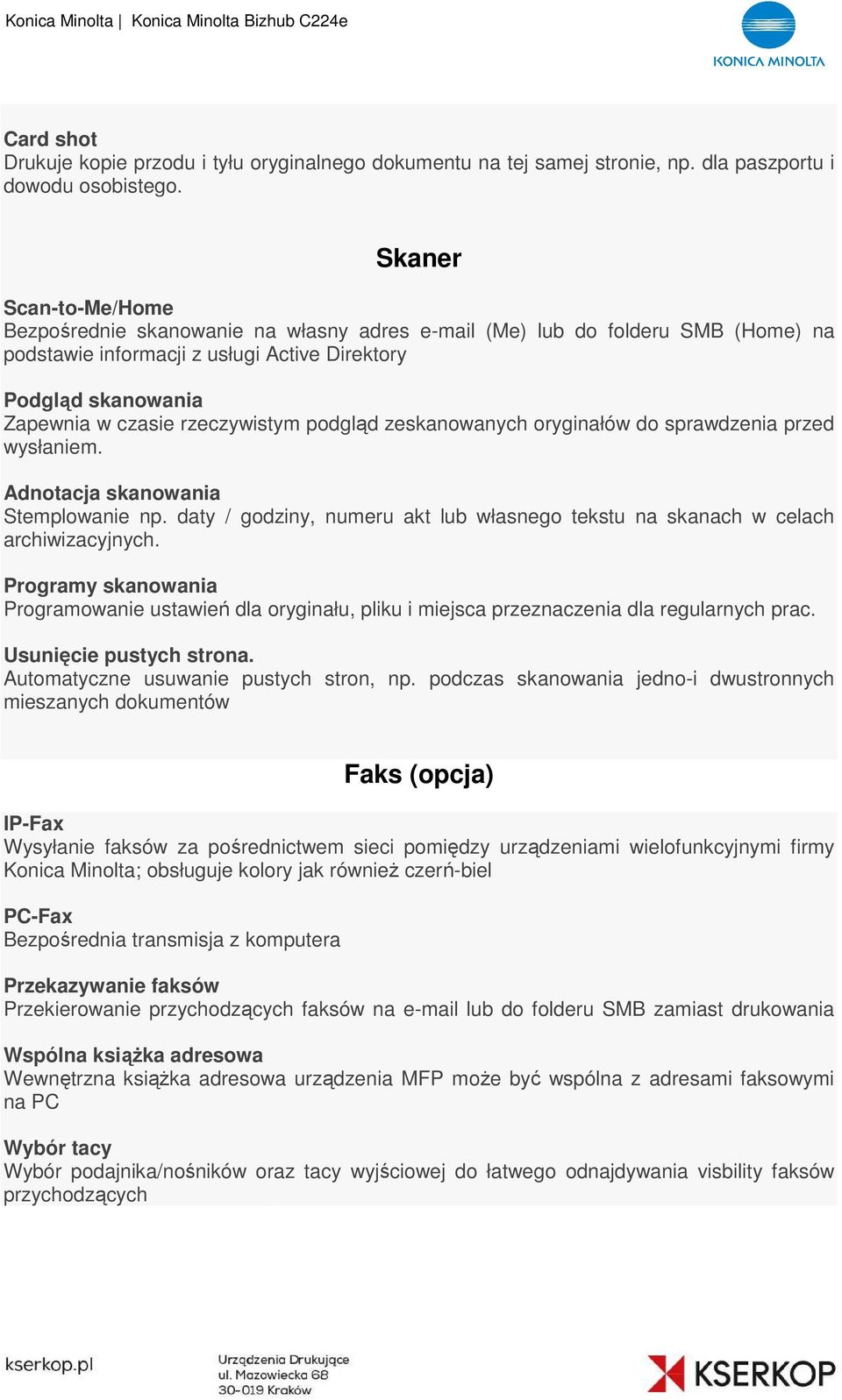 rzeczywistym podgląd d zeskanowanych oryginałów do sprawdzenia przed wysłaniem. Adnotacja skanowania Stemplowanie np.