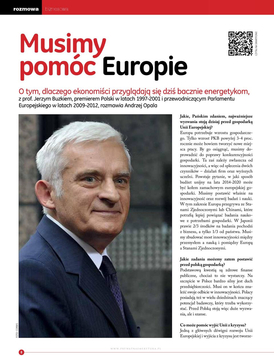 przed gospodarką Unii Europejskiej? Europa potrzebuje wzrostu gospodarczego. Tylko wzrost PKB powyżej 3-4 proc. rocznie może bowiem tworzyć nowe miejsca pracy.