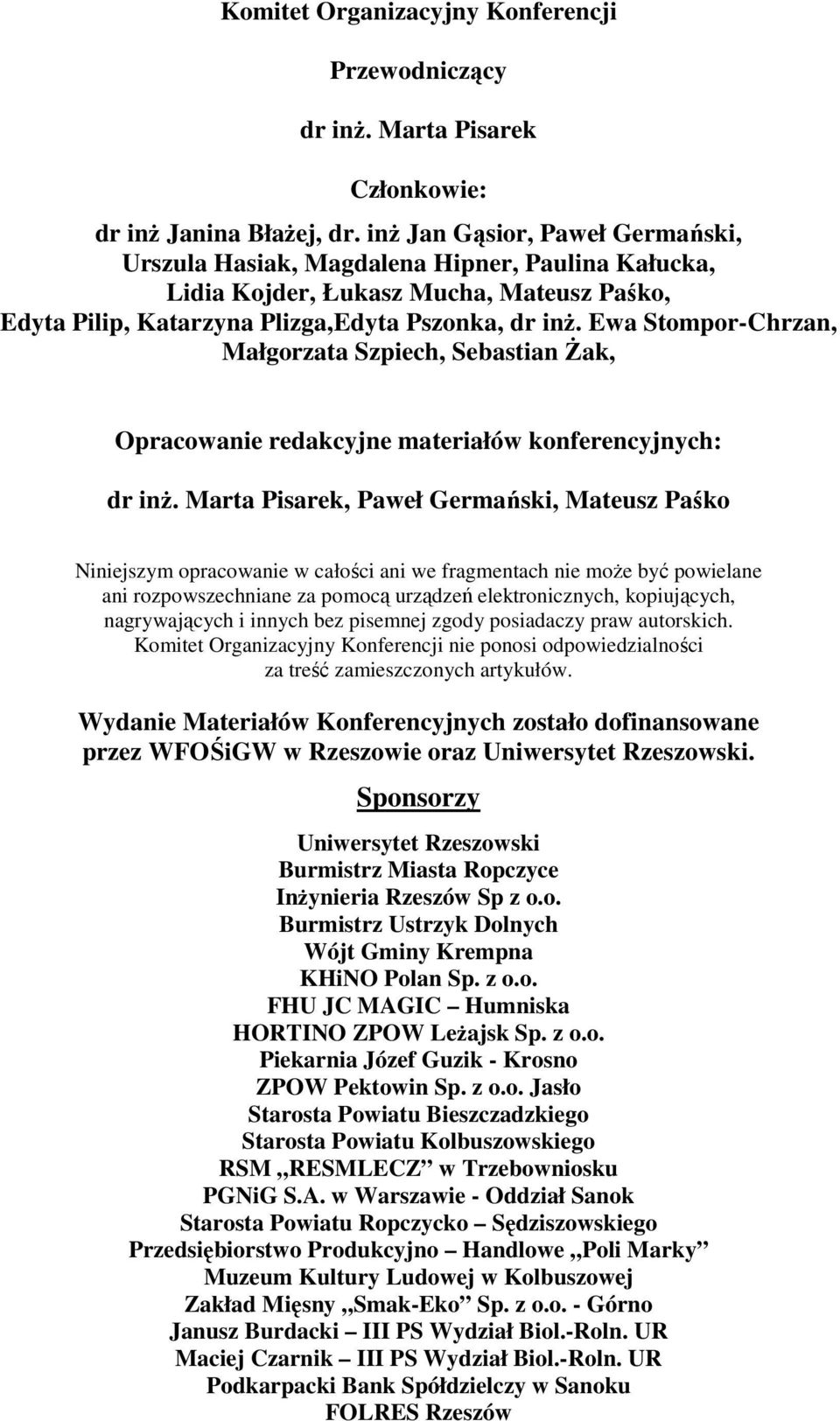 Ewa Stompor-Chrzan, Małgorzata Szpiech, Sebastian śak, Opracowanie redakcyjne materiałów konferencyjnych: dr inŝ.