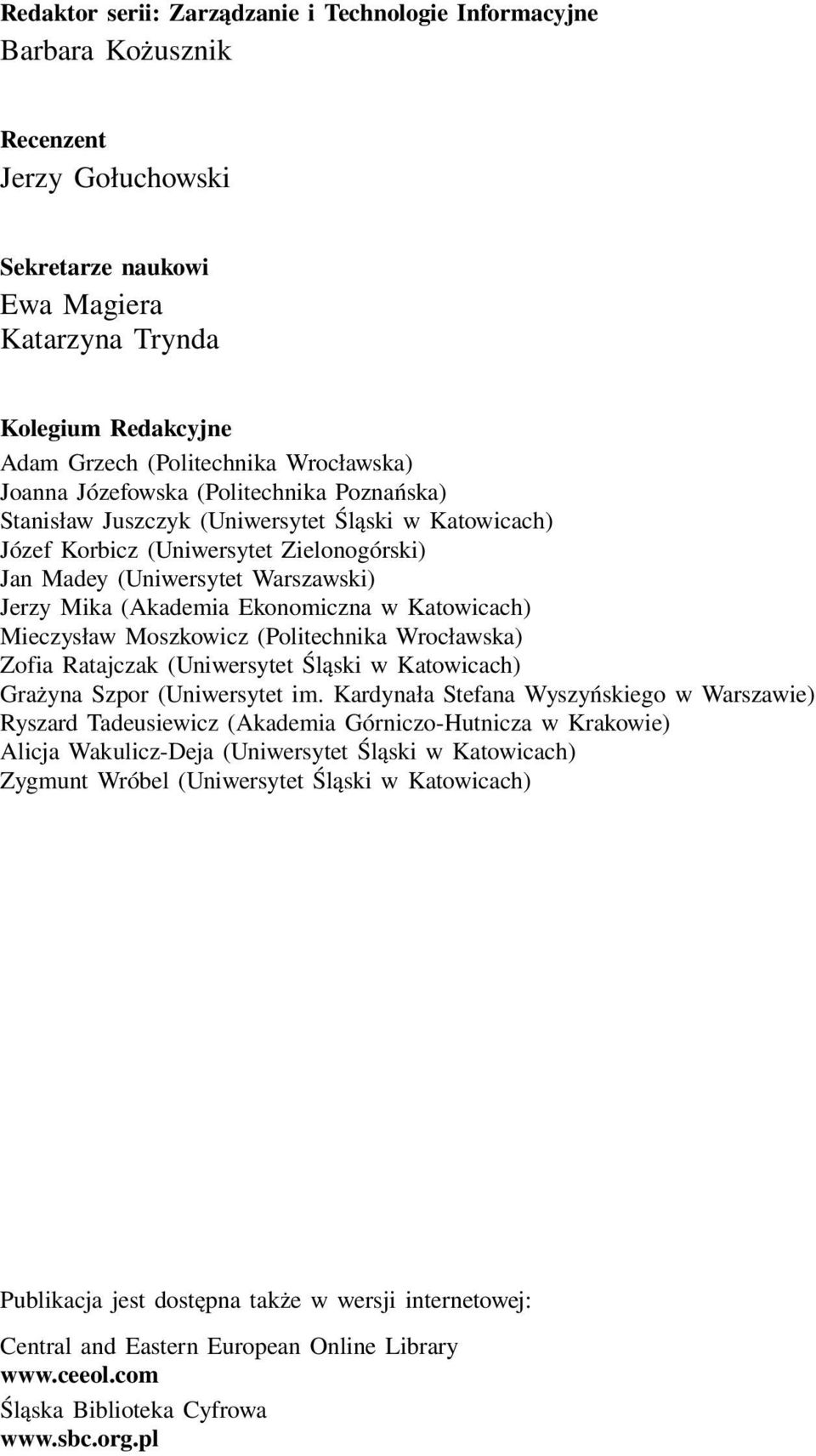 (Akademia Ekonomiczna w Katowicach) Mieczysław Moszkowicz (Politechnika Wrocławska) Zofia Ratajczak (Uniwersytet Śląski w Katowicach) Grażyna Szpor (Uniwersytet im.