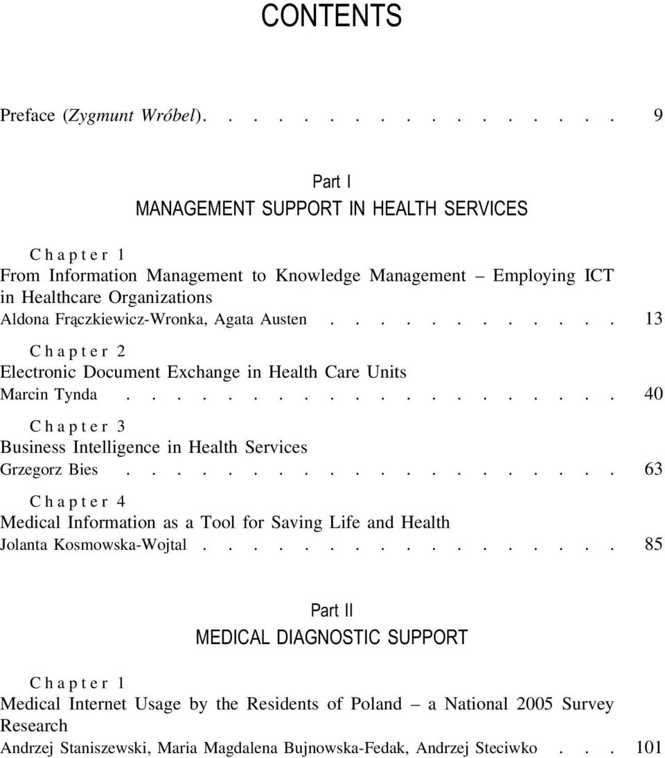 Frączkiewicz-Wronka, Agata Austen............ 13 Chapter 2 Electronic Document Exchange in Health Care Units Marcin Tynda.