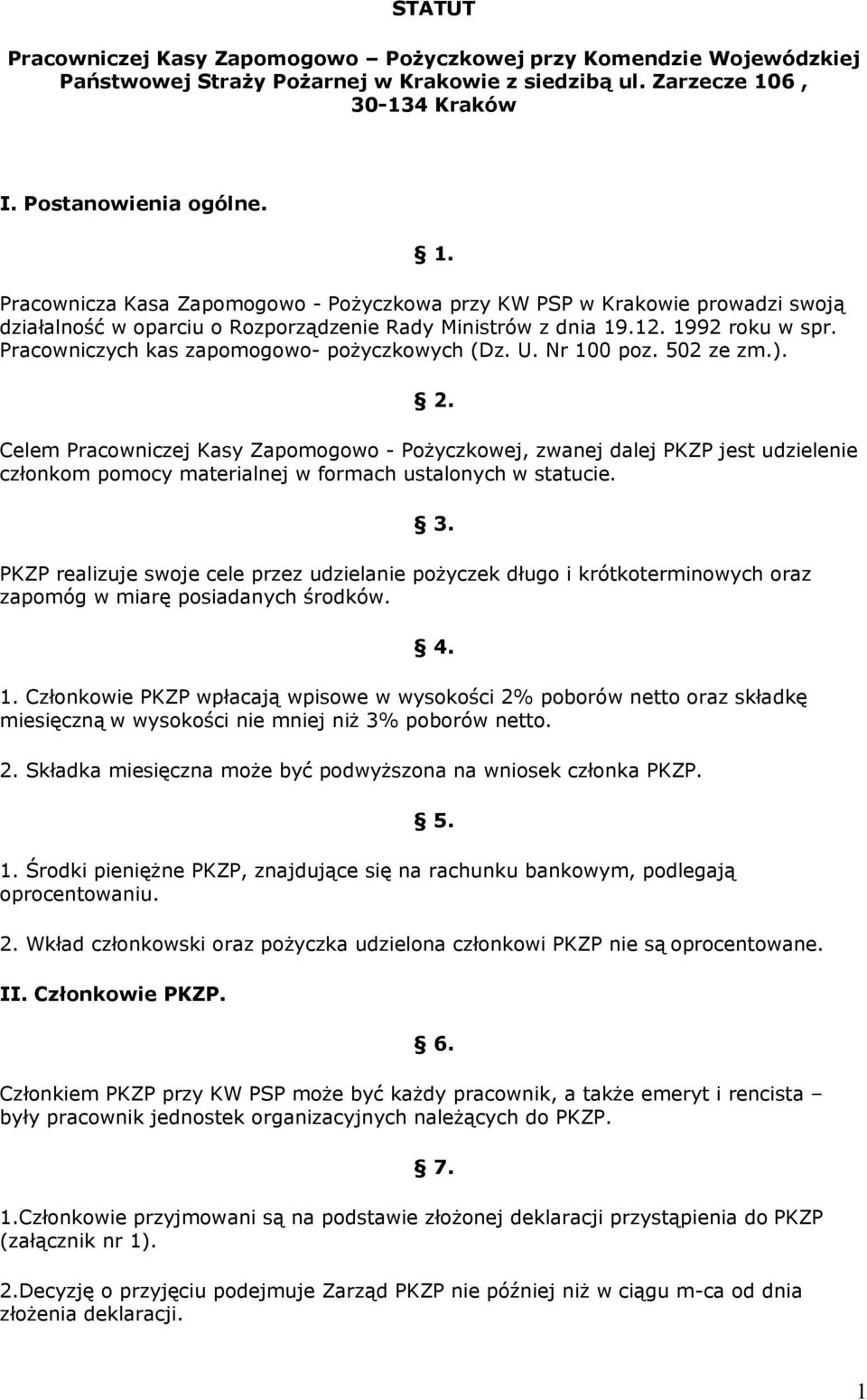 1992 roku w spr. Pracowniczych kas zapomogowo- pożyczkowych (Dz. U. Nr 100 poz. 502 ze zm.). 2.