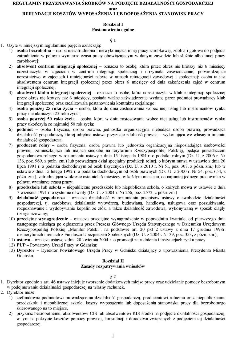 pracy obowiązującym w danym zawodzie lub służbie albo innej pracy zarobkowej; 2) absolwent centrum integracji społecznej oznacza to osobę, która przez okres nie krótszy niż 6 miesięcy uczestniczyła w