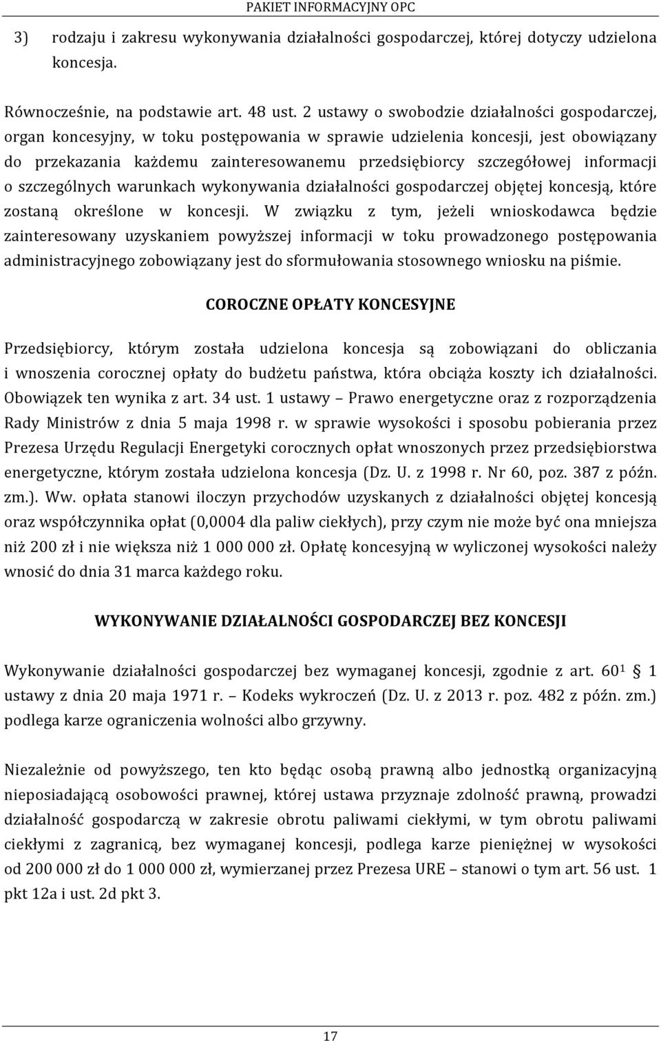 szczegółowej informacji o szczególnych warunkach wykonywania działalności gospodarczej objętej koncesją, które zostaną określone w koncesji.