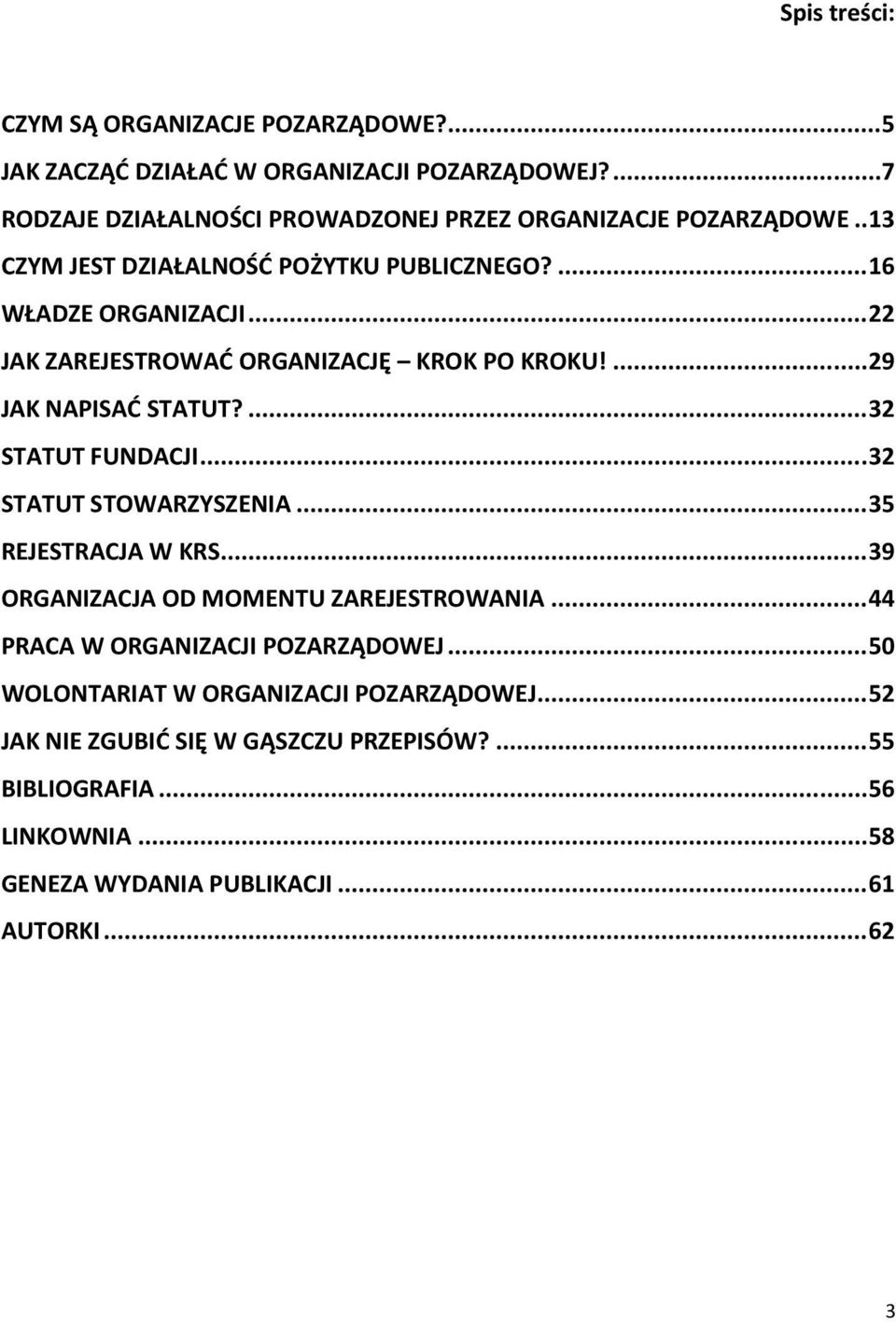 ... 32 STATUT FUNDACJI... 32 STATUT STOWARZYSZENIA... 35 REJESTRACJA W KRS... 39 ORGANIZACJA OD MOMENTU ZAREJESTROWANIA... 44 PRACA W ORGANIZACJI POZARZĄDOWEJ.