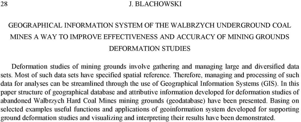 Therefore, managing and processing of such data for analyses can be streamlined through the use of Geographical Information Systems (GIS).