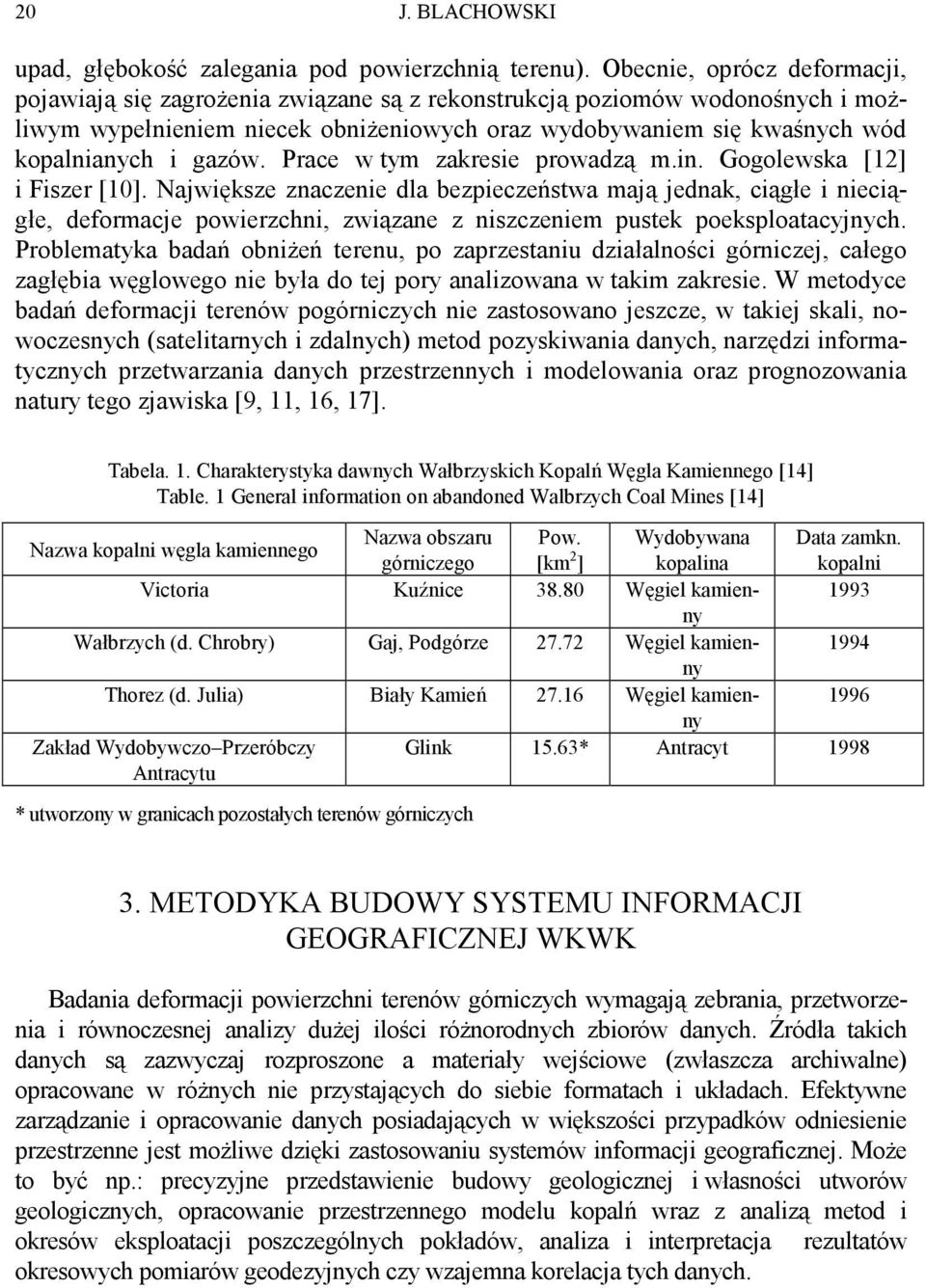 gazów. Prace w tym zakresie prowadzą m.in. Gogolewska [12] i Fiszer [10].