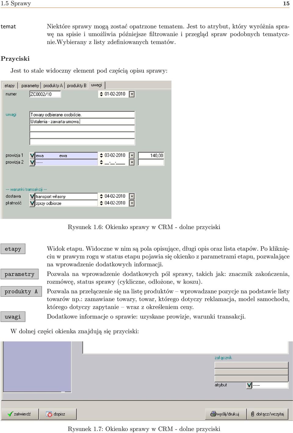 6: Okienko sprawy w CRM - dolne przyciski etapy parametry produkty A uwagi Widok etapu. Widoczne w nim są pola opisujące, długi opis oraz lista etapów.