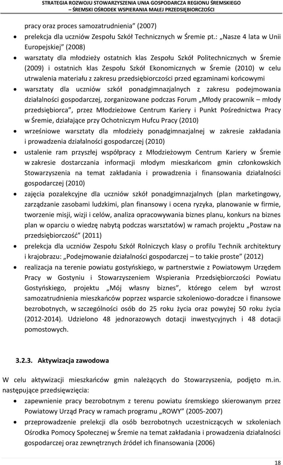 utrwalenia materiału z zakresu przedsiębiorczości przed egzaminami końcowymi warsztaty dla uczniów szkół ponadgimnazjalnych z zakresu podejmowania działalności gospodarczej, zorganizowane podczas