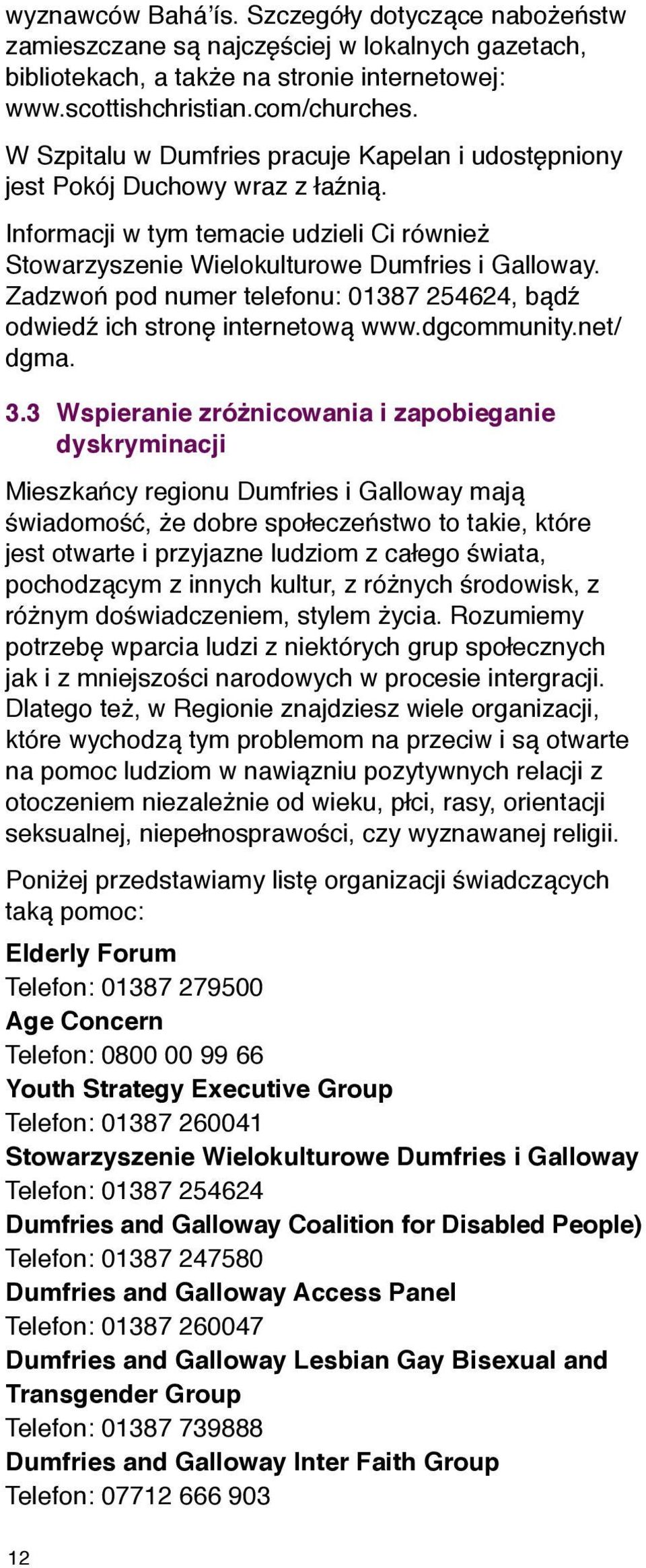 Zadzwoń pod numer telefonu: 01387 254624, bądź odwiedź ich stronę internetową www.dgcommunity.net/ dgma. 3.