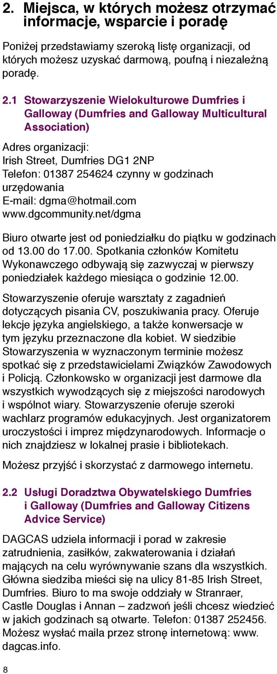 urzędowania E-mail: dgma@hotmail.com www.dgcommunity.net/dgma Biuro otwarte jest od poniedziałku do piątku w godzinach od 13.00 