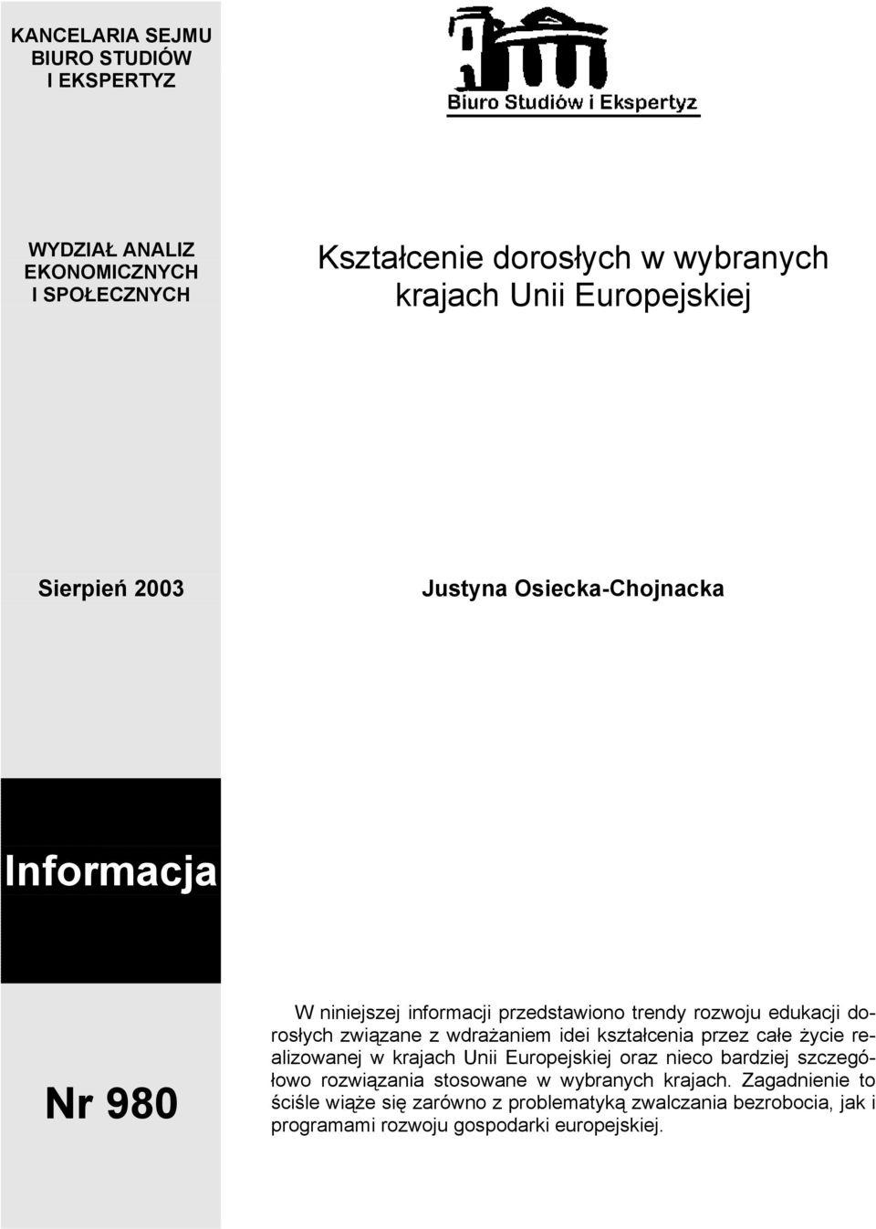 związane z wdrażaniem idei kształcenia przez całe życie realizowanej w krajach Unii Europejskiej oraz nieco bardziej szczegółowo rozwiązania