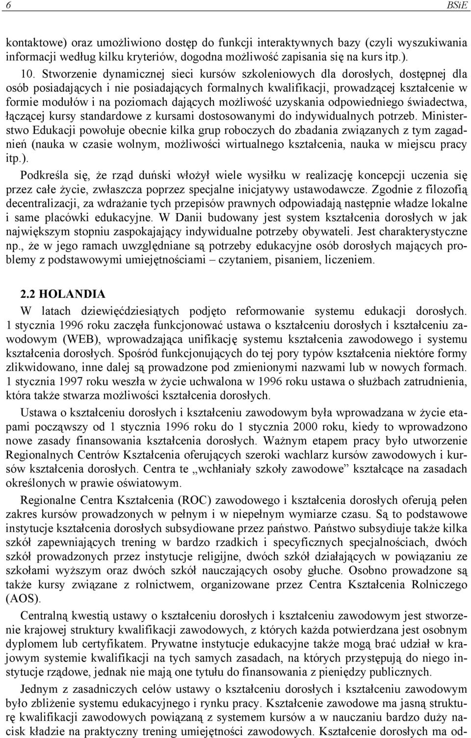 dających możliwość uzyskania odpowiedniego świadectwa, łączącej kursy standardowe z kursami dostosowanymi do indywidualnych potrzeb.