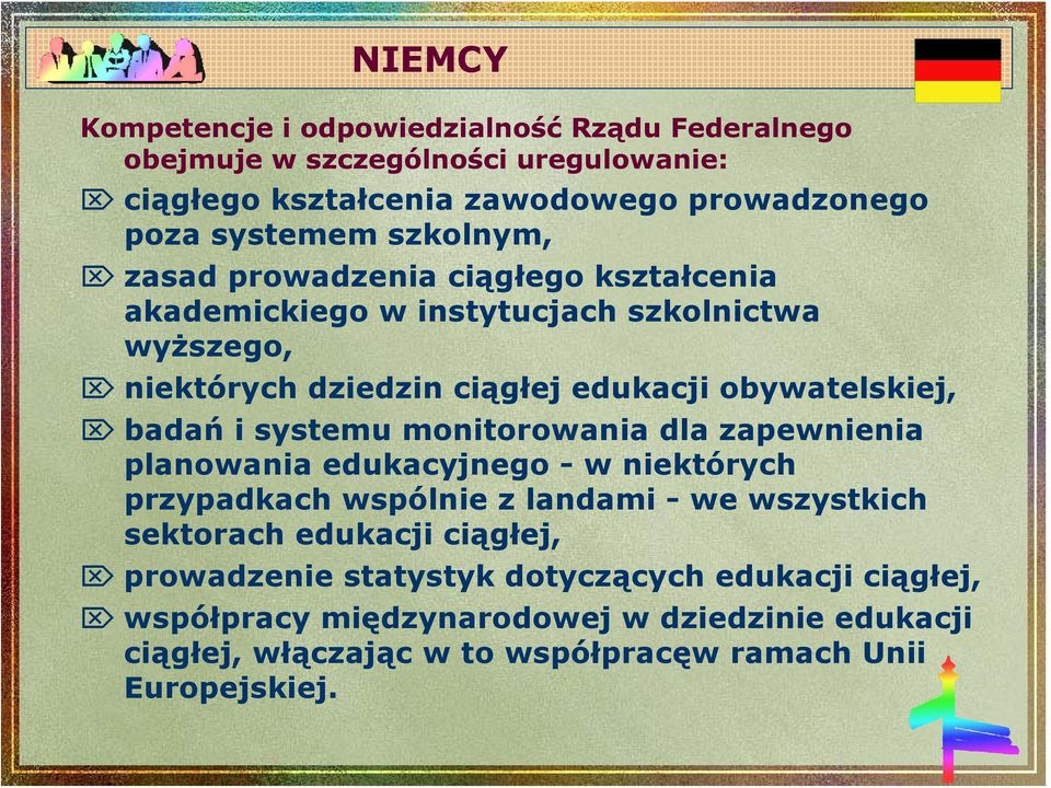 badań i systemu monitorowania dla zapewnienia planowania edukacyjnego - w niektórych przypadkach wspólnie z landami - we wszystkich sektorach edukacji