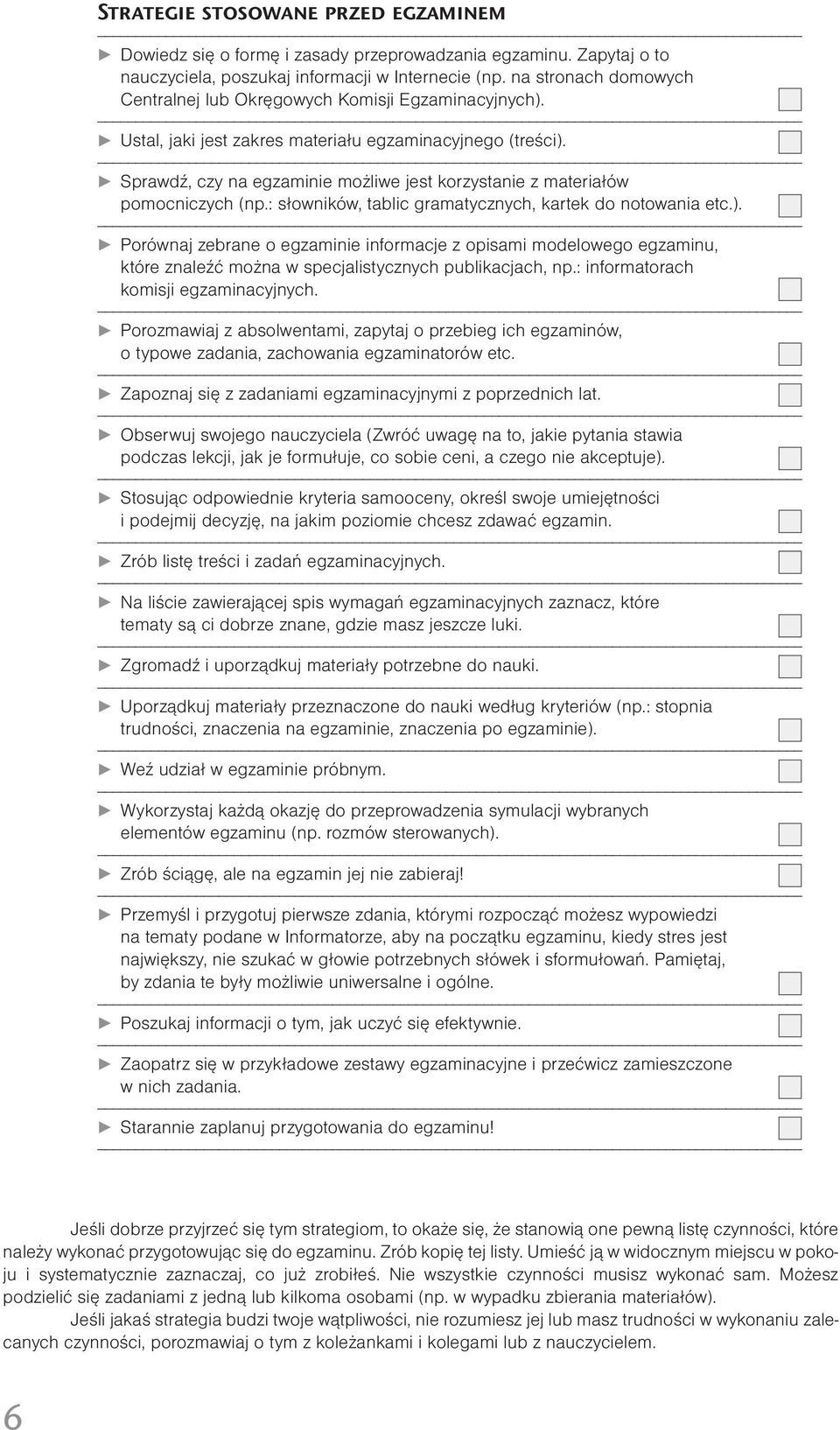 Sprawdź, czy na egzaminie możliwe jest korzystanie z materiałów pomocniczych (np.: słowników, tablic gramatycznych, kartek do notowania etc.).