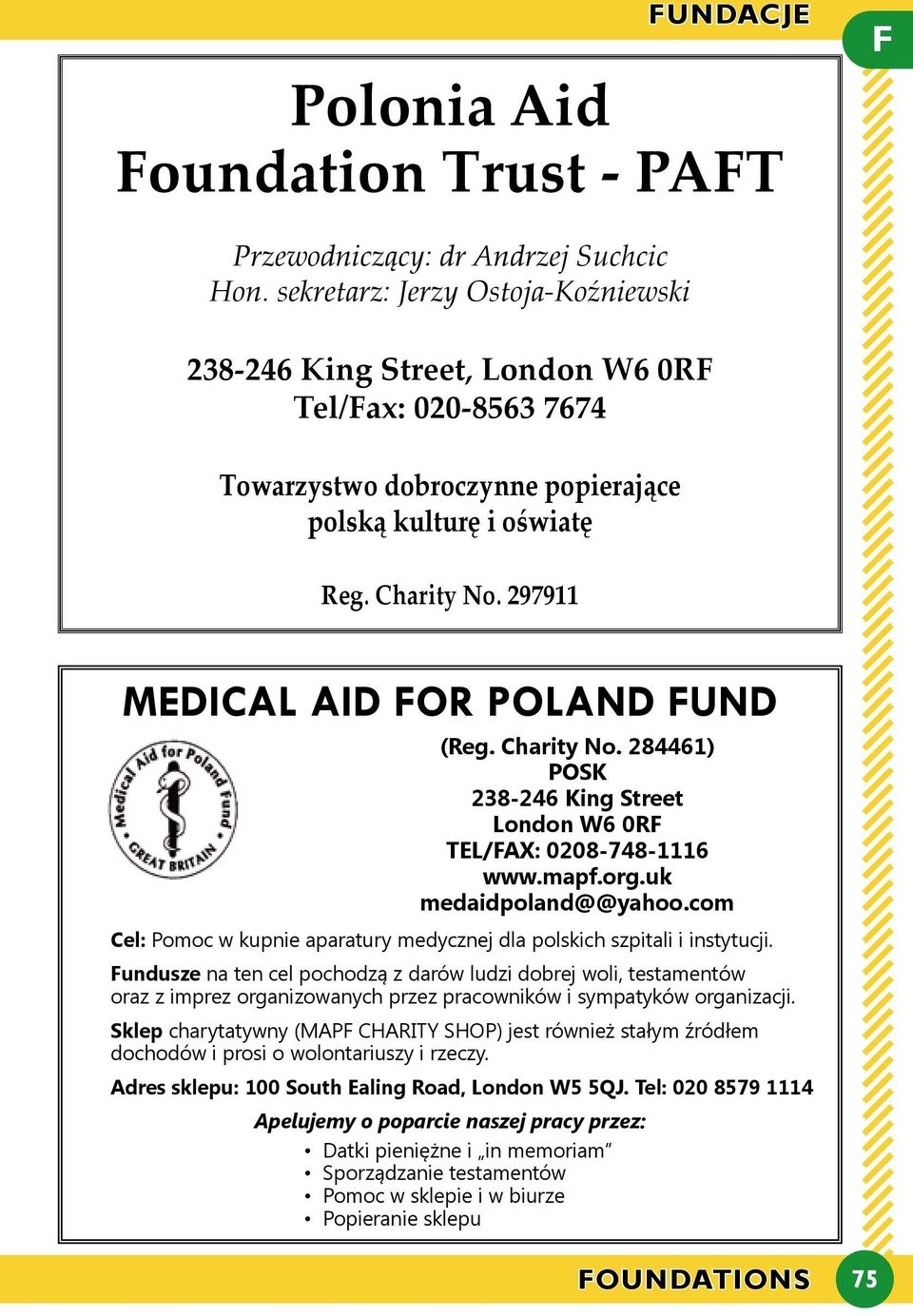 297911 MEDICAL AID FOR POLAND FUND (Reg. Charity No. 284461) POSK 238-246 King Street London W6 0RF TEL/FAX: 0208-748-1116 www.mapf.org.uk medaidpoland@@yahoo.