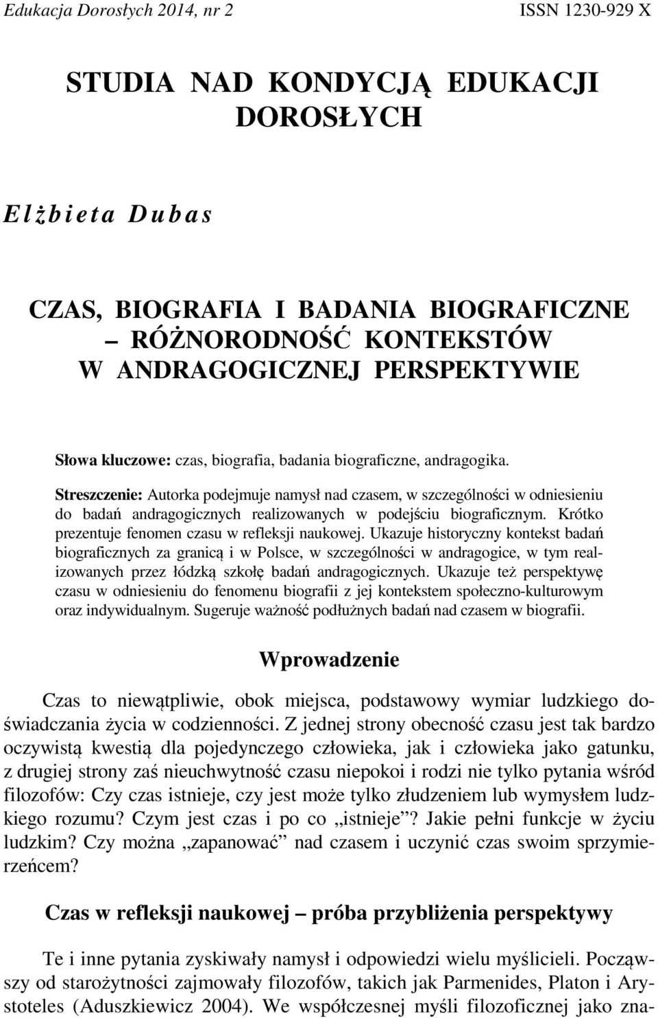 Słowa kluczowe: czas, biografia, badania biograficzne, andragogika.